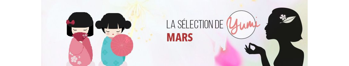 La Sélection de Mars 2018 par Yumi ! 