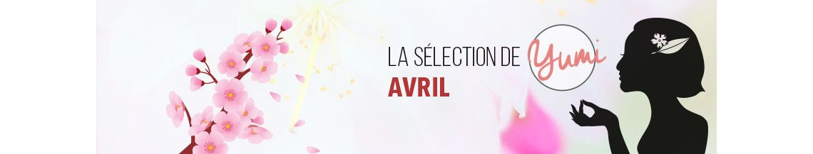 La Sélection d'Avril 2018 par Yumi ! 