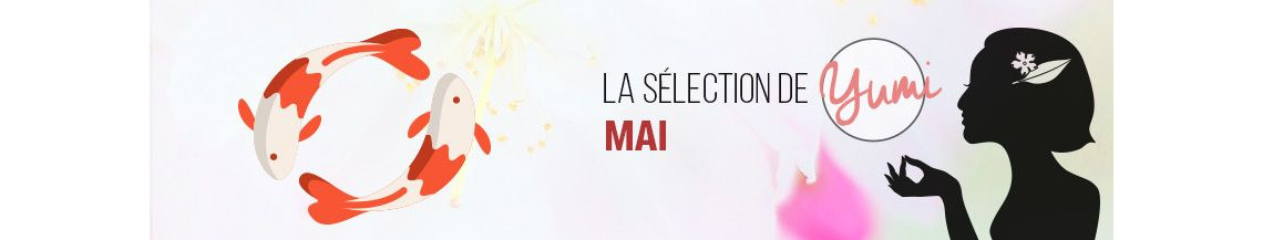 La Sélection de Mai 2018 par Yumi ! 