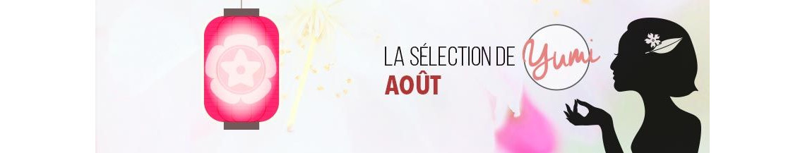 La Sélection d'Août 2018 par Yumi ! 